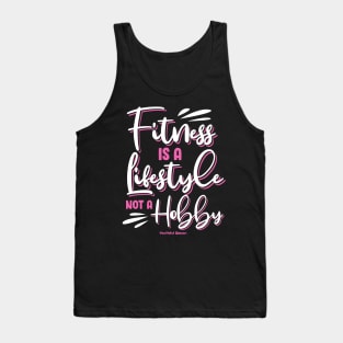 Fitness Is A Lifestyle Not A Hobby Tank Top